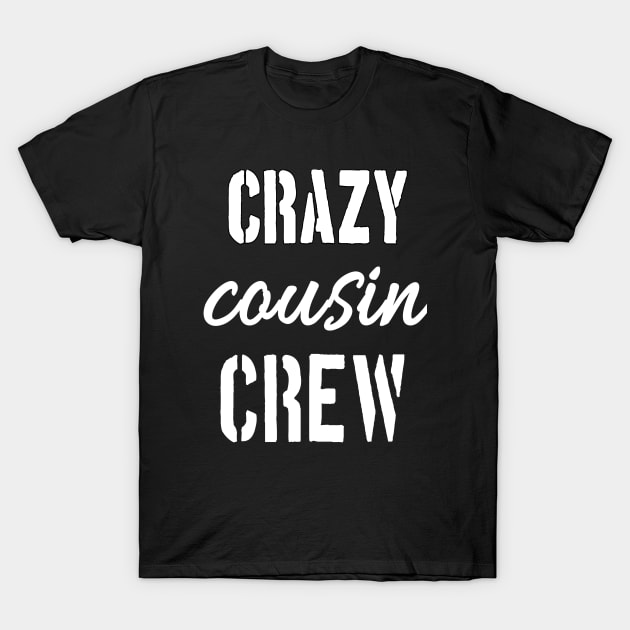 cousin crew shirts, team cousin shirt, matching cousin shirt T-Shirt by khlal